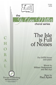 Isle Is Full Of Noises by Ayres Paul Shakespeare/Bai Juyi for SATB and Piano