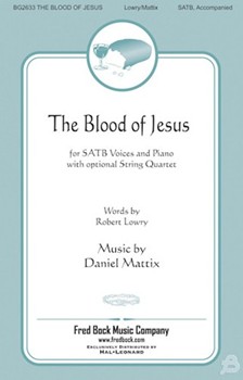 Blood of Jesus by Mattix Daniel Robert Lowry for SATB and Piano