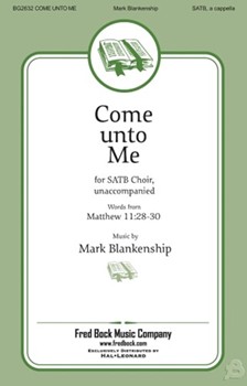 Come Unto Me by Blankenship Mark for SATB a cappella