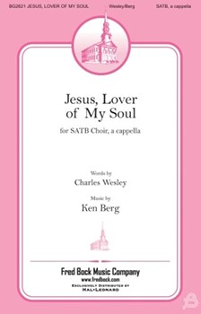 Jesus Lover of My Soul by Berg Ken Charles Wesley for SATB a cappella