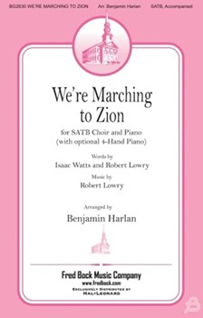 We're Marching to Zion by Lowry Robert - Harlan Benjamin - Watts and Lowry for SATB and Piano