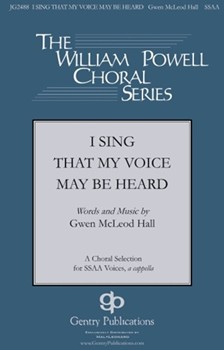 I Sing that My Voice May be Heard by Hall Gwen McLeod for SSAA a cappella