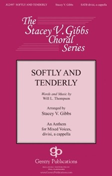 Softly and Tenderly by Thompson Will L - Gibbs Stacey V - for SATB a cappella