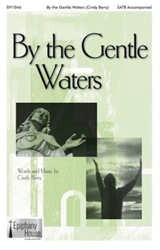 By the Gentle Waters by Berry Cindy for SATB and Piano