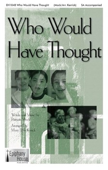 Who Would Have Thought by Mock Patricia - Kerrick Mary Ellen - for 2-Part and Piano