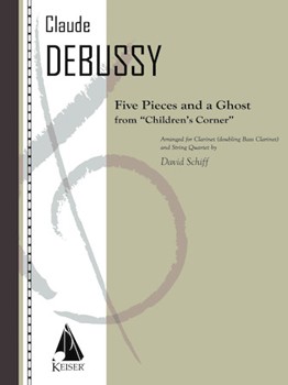 5 Pieces and a Ghost from Children's Corner: Clarient/Bass Clarinet and String Quartet - Score/Parts by Schiff David for