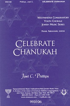Celebrate Chanukah by Phillips Joel for SATB