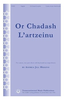 Or Chadash L'artzeinu by Higgins Andrea Jill for 2-Part