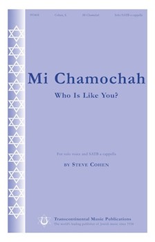 Mi Chamochah (Who Is Like You) by Cohen Steve for SATB a cappella