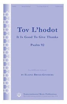 Tov L'hodot (It Is Good To Give Thanks) by Broad-ginsberg Elai for SATB