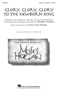 Glory Glory Glory to the Newborn King by Hogan Moses - Rodde Kathleen - for SSAAdiv/ac