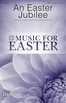 Easter Jubilee by Nix Brad Joseph Graham for SATB a cappella