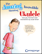 Amazing Incredible Shrinking Ukulele [reference] Book