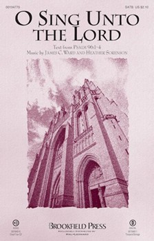 O Sing Unto the Lord by Ward and Sorenson - Sorenson Heather - for SATB and Piano