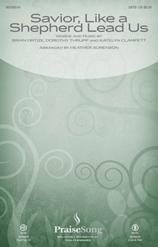 Savior Like a Shepherd Lead Us by Clampett Ortize and Thrupp - Sorenson Heather - Leigh Nash for SATB and Piano