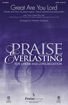 Great Are You Lord with How Great Thou Art by Leonard Jordan Ing - Sorenson Heather - One Sonic Society for SATB and Piano