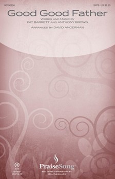 Good Good Father by Brown and Barrett - Angerman David - Chris Tomlin for SATB and Piano