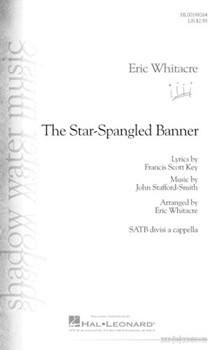 Star Spangled Banner by Smith John Stafford - Whitacre Eric - Francis Scott Key for SATB divisi a cappella