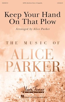 Keep Your Hand On That Plow by - Parker Alice - for SATB a cappella (Trad. Spiritual)