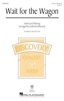Wait for the Wagon by - DeLanoy Catherine - for 2-Part and Piano (American Folksong)