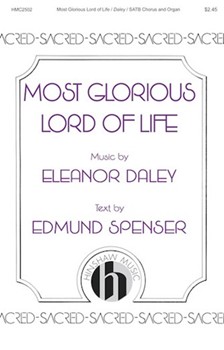 Most Glorious Lord of Life by Daley Eleanor Edmund Spenser for SATB and Organ