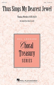 Thus Sings My Dearest Jewel by Weelkes Thomas - Leavitt John - for SSA