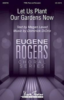 Let Us Plant Our Gardens Now by DiOrio Dominick Megan Levad for TTBB and Piano