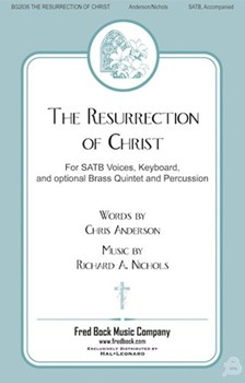 Resurrection Of Christ by Nichols Richard A Chris Anderson for SATB and Piano