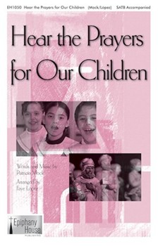 Hear the Prayers for Our Children by Mock Patricia - Lopez Faye - for SATB
