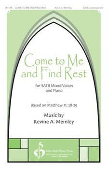 Come to Me and Find Rest by Memley Kevin A for SATB and Piano