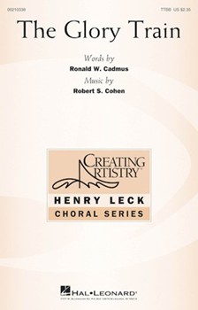 Glory Train by Cohen Robert S Ronald W. Cadmus for TTBB and Piano