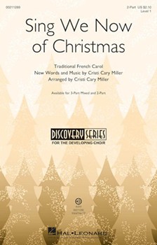 Sing We Now of Christmas by Cristi Cary Miller - Miller Cristi Cary - for 2-Part and Piano (Trad. French Carol)
