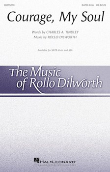 Courage My Soul by Dilworth Rollo Charles A. Tindley for SATB divisi and Piano