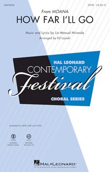 How Far I'll Go - from Moana by Miranda Lin-Manuel - Lojeski Ed - for SATB and Piano