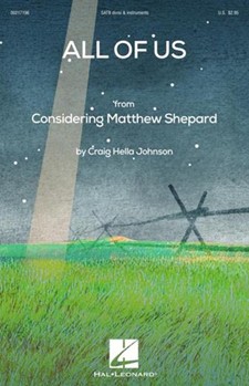 All of Us - from Considering Matthew Shepard by Johnson Craig Hella Browne and Johnson for SATB divisi and Piano