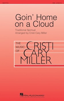 Goin' Home on a Cloud by - Miller Cristi Cary - for SSA and Piano (Trad. Spiritual)