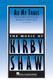 All My Trials by - Shaw Kirby - for SATB a cappella