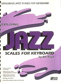Exploring Jazz Scales For Keyboard by Boyd Bill for Keyboard