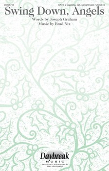 Swing Down Angels by Nix Brad Joseph Graham for SATB a cappella