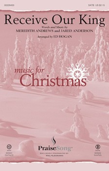Receive Our King by Anderson and Andrews - Hogan Ed - Meredith Andrews for SATB and Piano