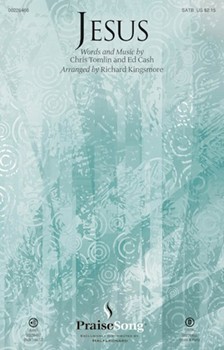 Jesus by Tomlin and Cash - Kingsmore Richard - Chris Tomlin for SATB and Piano
