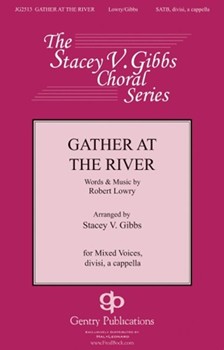 Gather at the River by Lowry Robert - Gibbs Stacey V - for SATB divisi a cappella