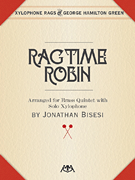 Ragtime Robin [brass quintet w/xylophone solo] Brass/Perc