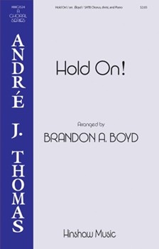 Hold On by - Boyd Brandon - for SATB divisi and Piano (Trad. Spiritual)