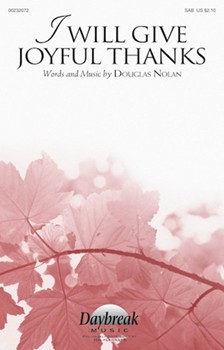 I Will Give Joyful Thanks by Nolan Douglas for SAB and Piano