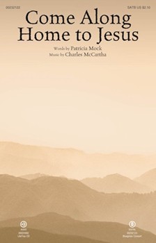 Come Along Home to Jesus by McCartha Charles Patricia Mock for SATB and Piano