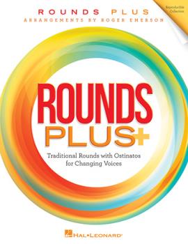 Rounds Plus - Traditional Rounds with Ostinatos for Changing Voices COLLECTION