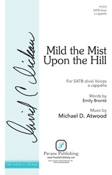 Mild the Mist upon the Hill by Atwood Michael D for SATB