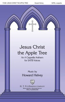 Jesus Christ the Apple Tree by Helvey Howard for SATB a cappella