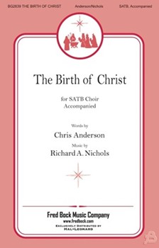 Birth of Christ by Nichols Richard A Chris Anderson for SATB and Piano